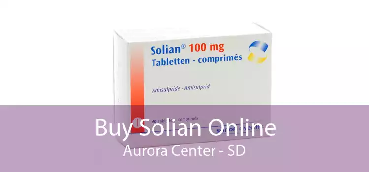 Buy Solian Online Aurora Center - SD